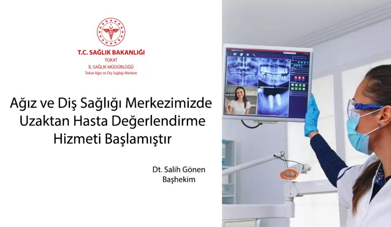 Tokat Ağız ve Diş Sağlığı Merkezi'nde Uzaktan Hasta Değerlendirme Hizmeti Başladı