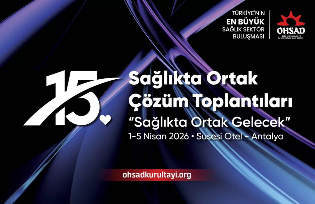 15. OHSAD Kurultayı Nisan 2026'da Antalya'da Düzenlenecek