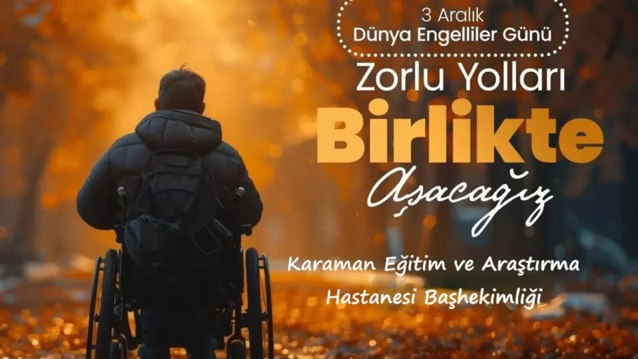 Karaman'da 3 Aralık Dünya Engelliler Günü'nde Sağlıkta Erişilebilirlik Vurgusu