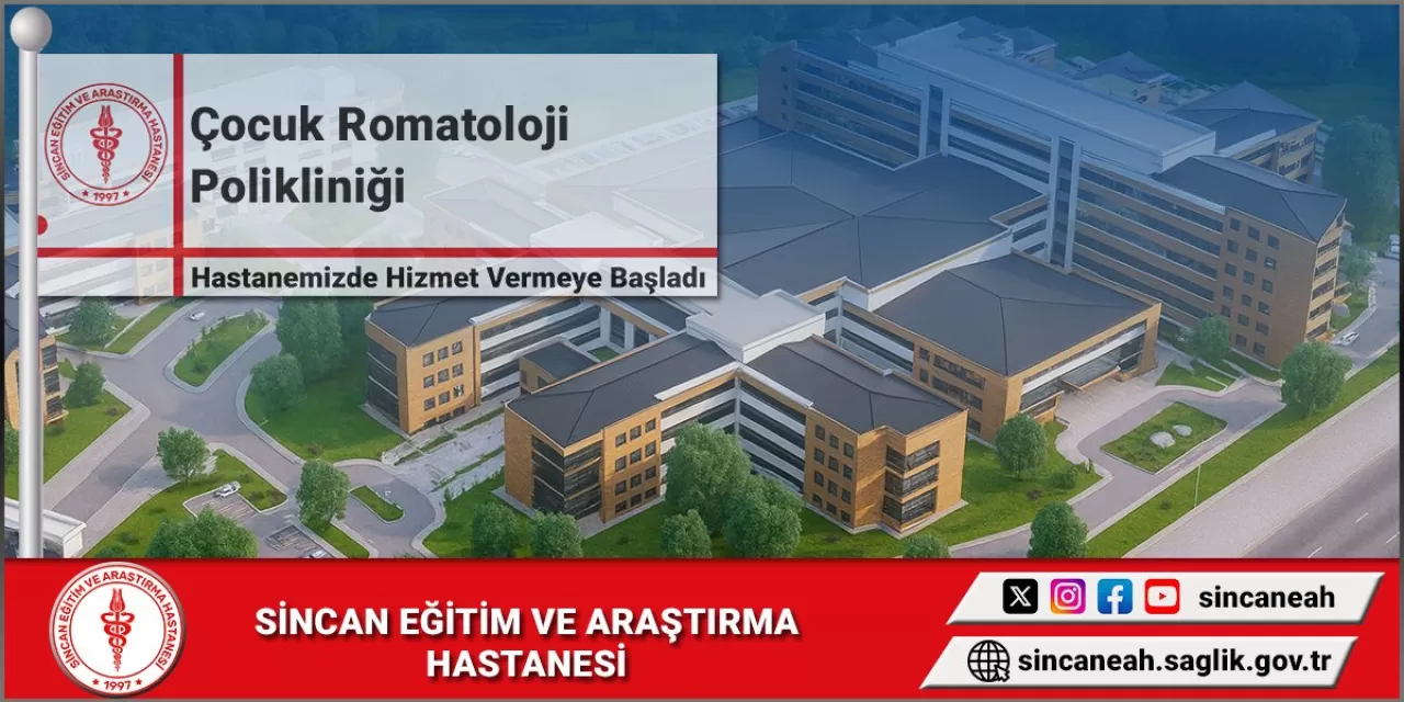 Sincan Eğitim ve Araştırma Hastanesi'nde Çocuk Romatolojisi Polikliniği Açıldı