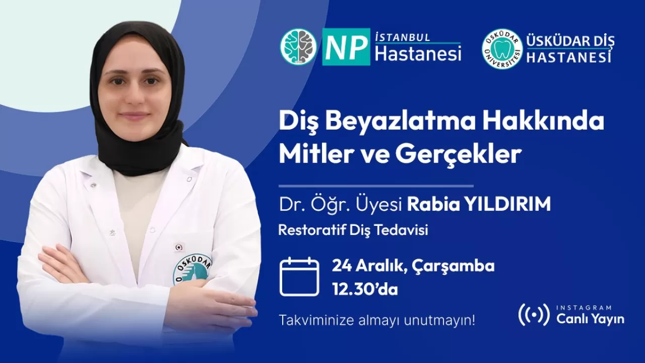 Diş Beyazlatmada Doğru Bilinen Yanlışlar: Dr. Öğr. Üyesi Rabia Yıldırım Açıklıyor