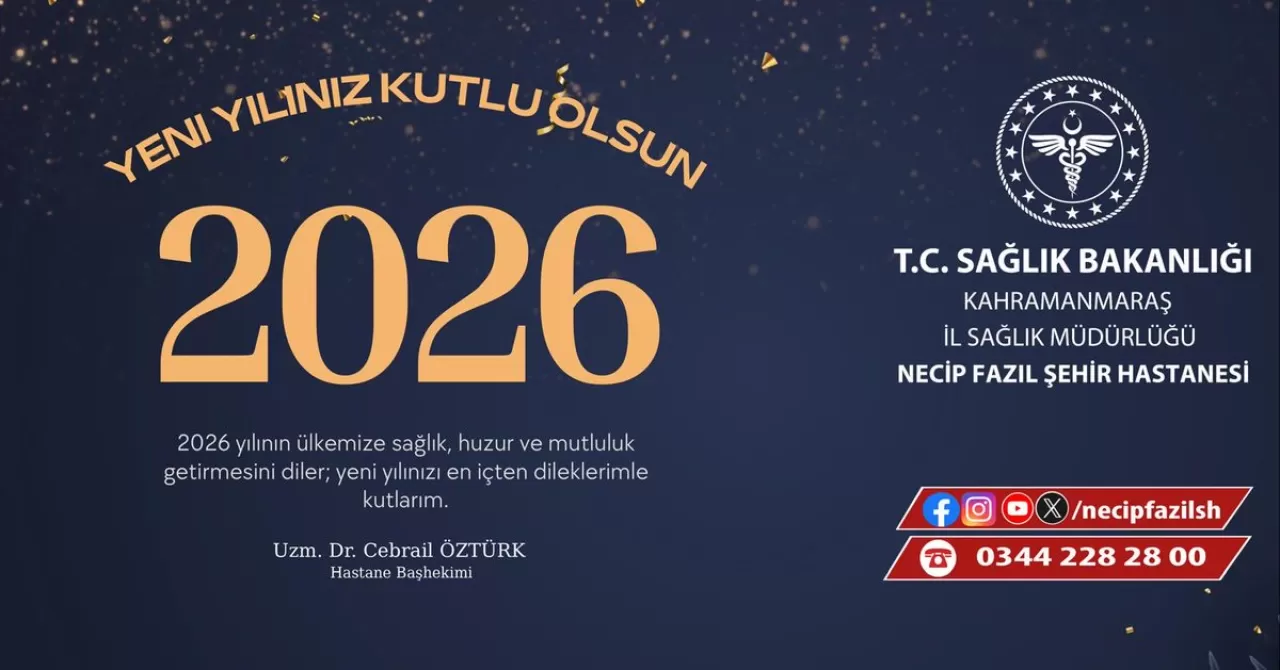 Kahramanmaraş Necip Fazıl Şehir Hastanesi'nde 2026 Yılına Sağlıkla Giriş
