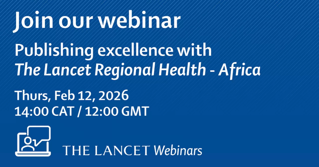 The Lancet Africa Dergisi Editörleri, Araştırmacılar İçin Önemli Webinar Düzenliyor