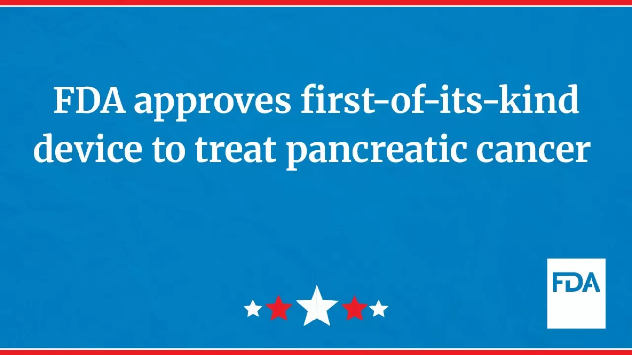 FDA, Pankreas Kanseri Tedavisi İçin Yeni Bir Cihaz Onayladı